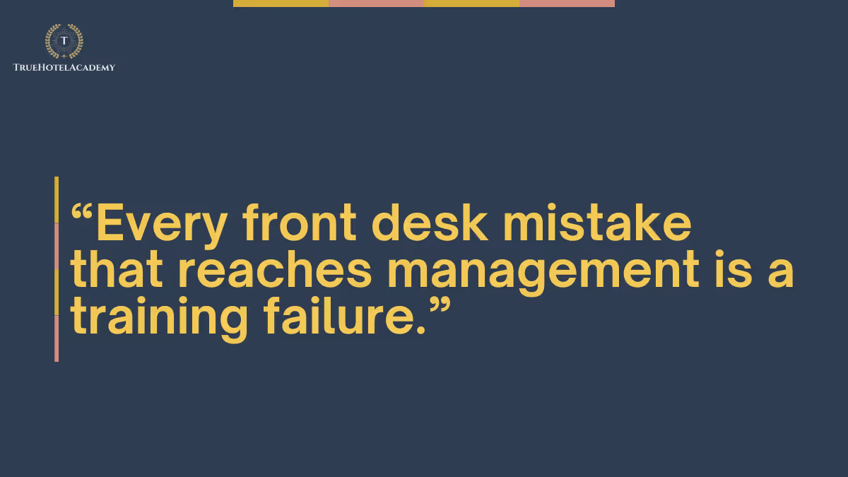 Quote image about how every front desk mistake that reaches Management is a training failure.