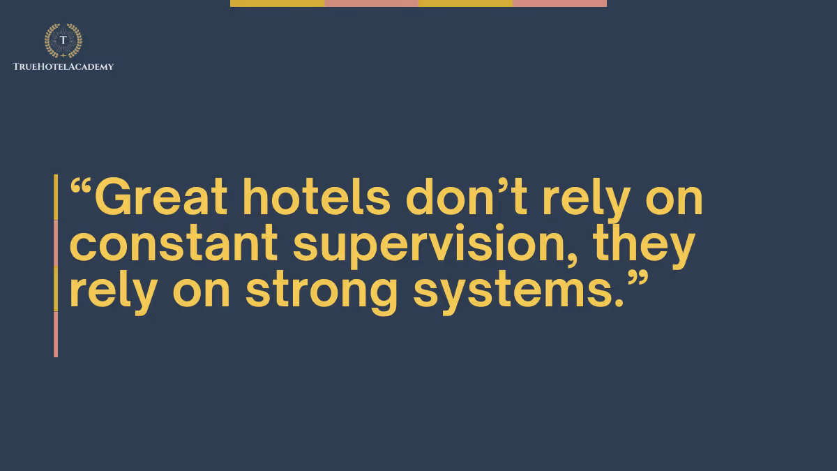 This is a quote that says great hotels don't rely on constant supervision, they rely on strong systems.
