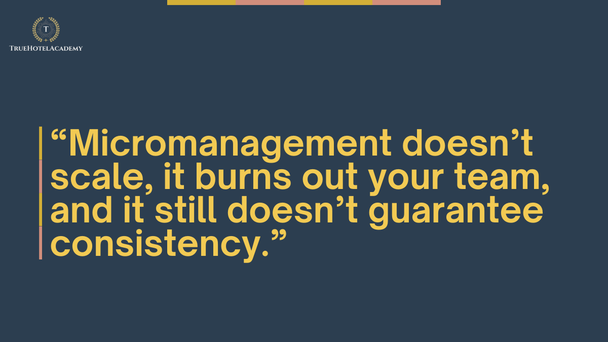 This is a quote image that says 'micromanagement doesn't scale, it burns out your team and it still doesn't guarantee consistency.'