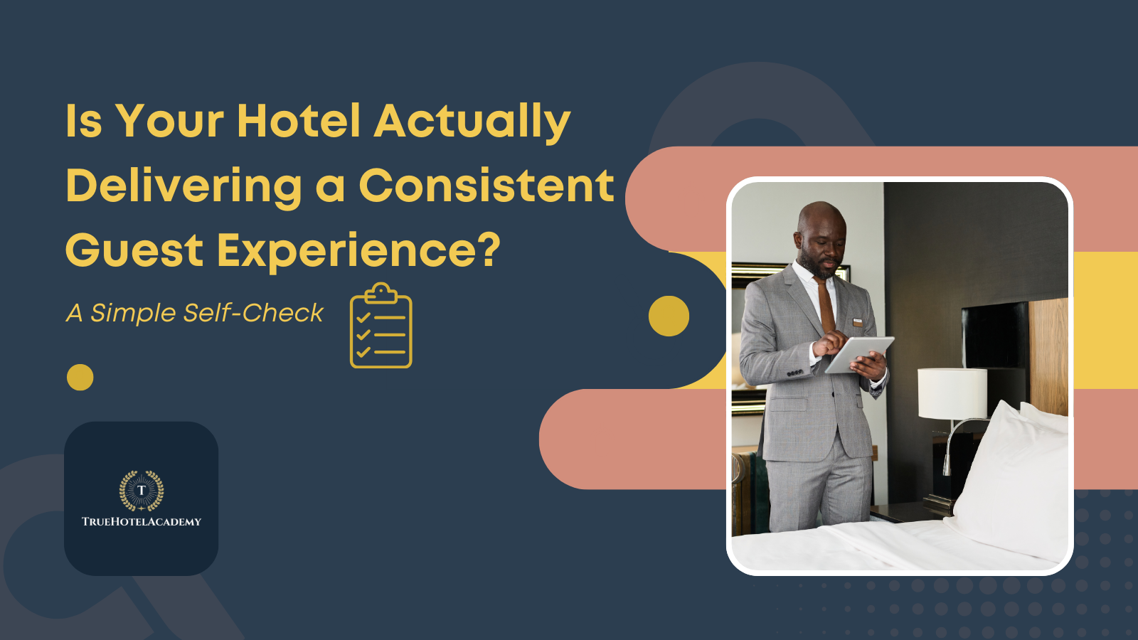 H1 Blog Post: Is Your Hotel Actually Delivering a Consistent Guest Experience A Simple Self-Check