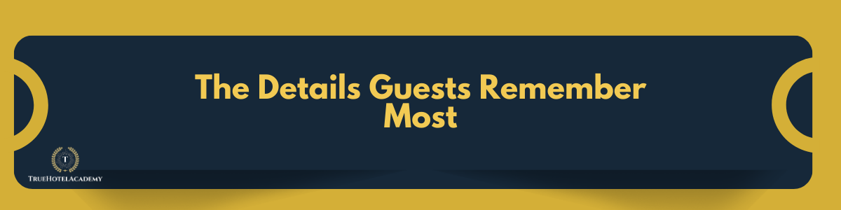 This is an image divider that says the details guests remember most.