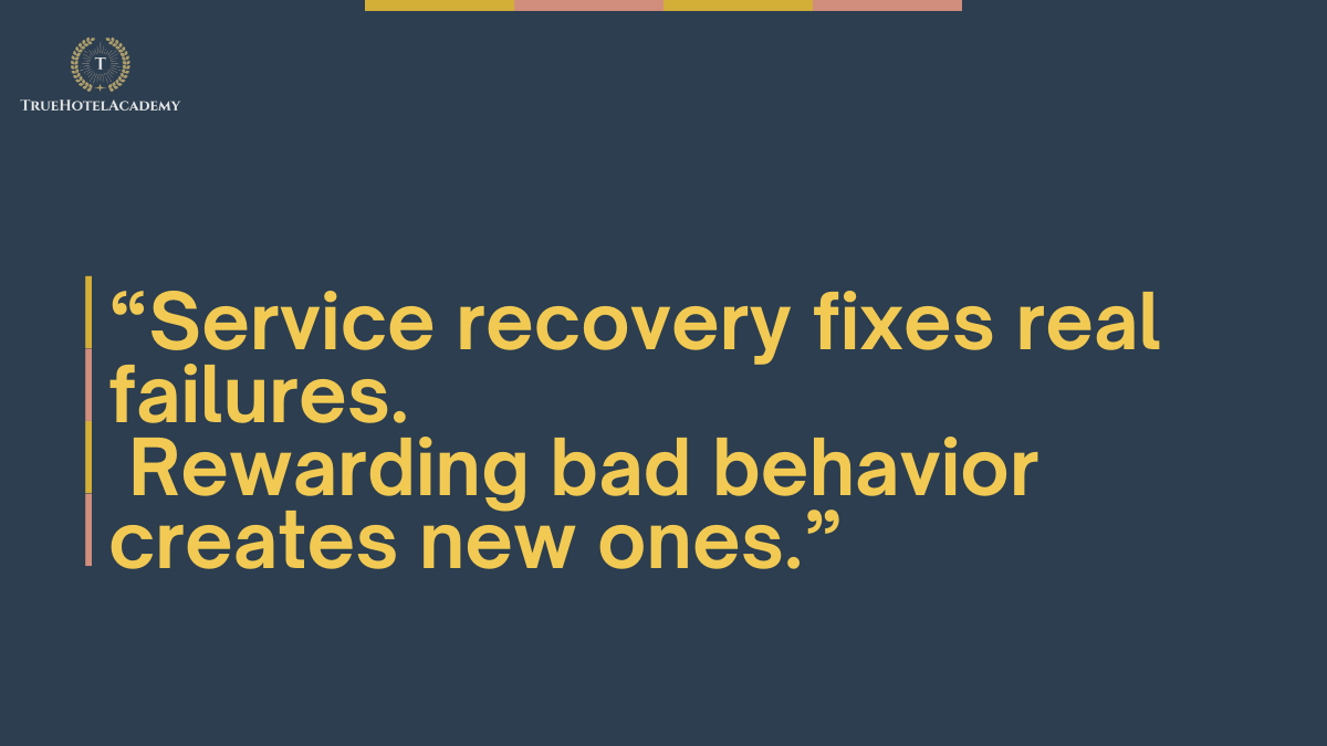 A quote that says 'Service recovery fixes real failures. Rewarding bad behavior creates new one.'