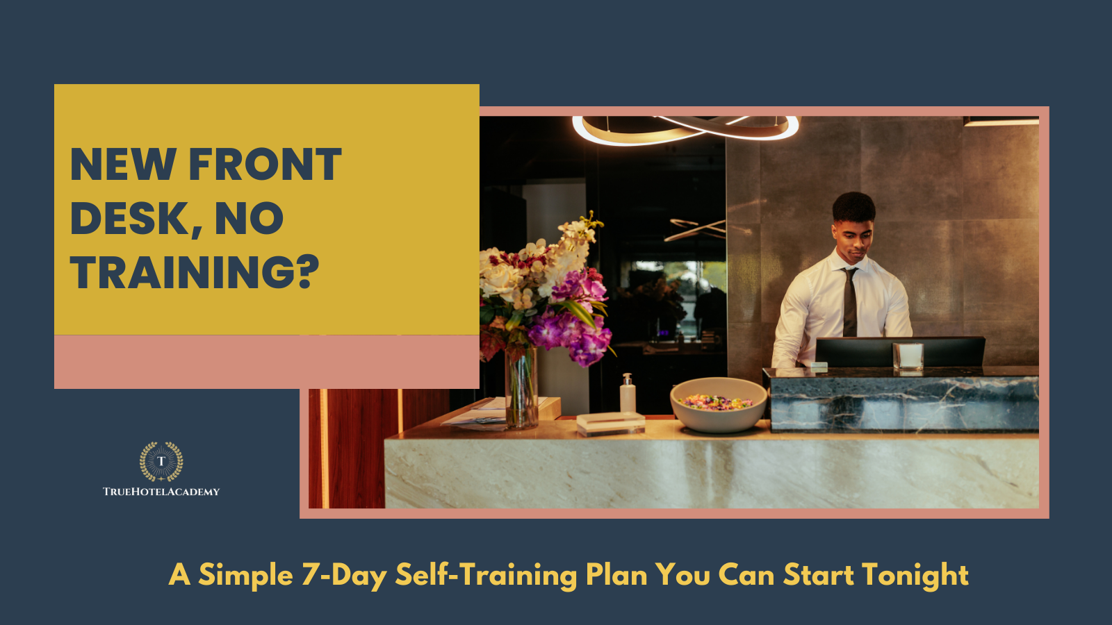 New Front Desk, No Training? A Simple 7-Day Self-Training Plan You Can Start Tonight
