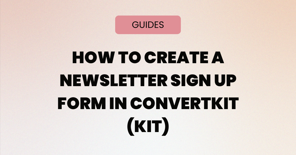 How To Create a Newsletter Sign Up Form in Convertkit (Kit)