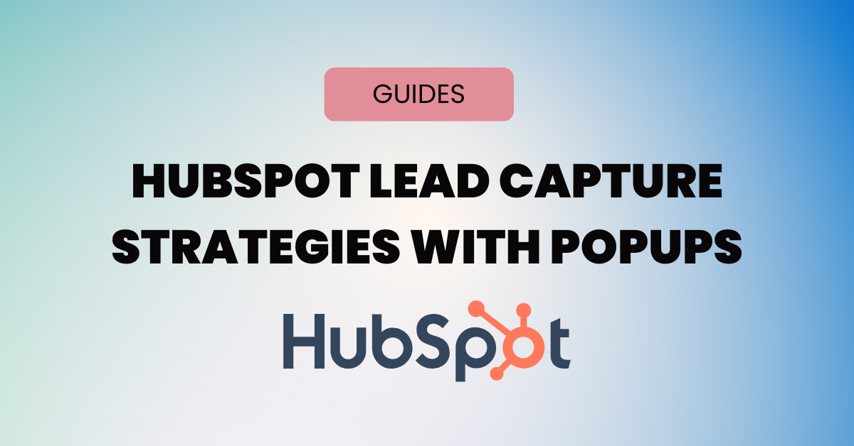 HubSpot Lead Capture Strategies With Popups