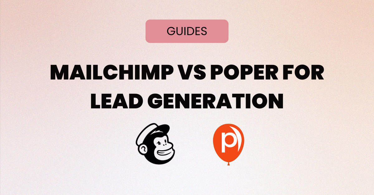 Mailchimp vs Poper for Lead Generation