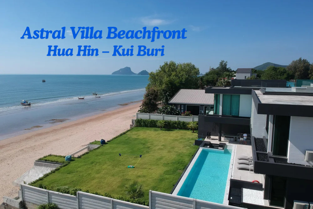พูลวิลล่าหรูติดทะเล Astral Villa Beachfront บริเวณกุยบุรี-หัวหิน พร้อมสระว่ายน้ำส่วนตัววิวทะเล