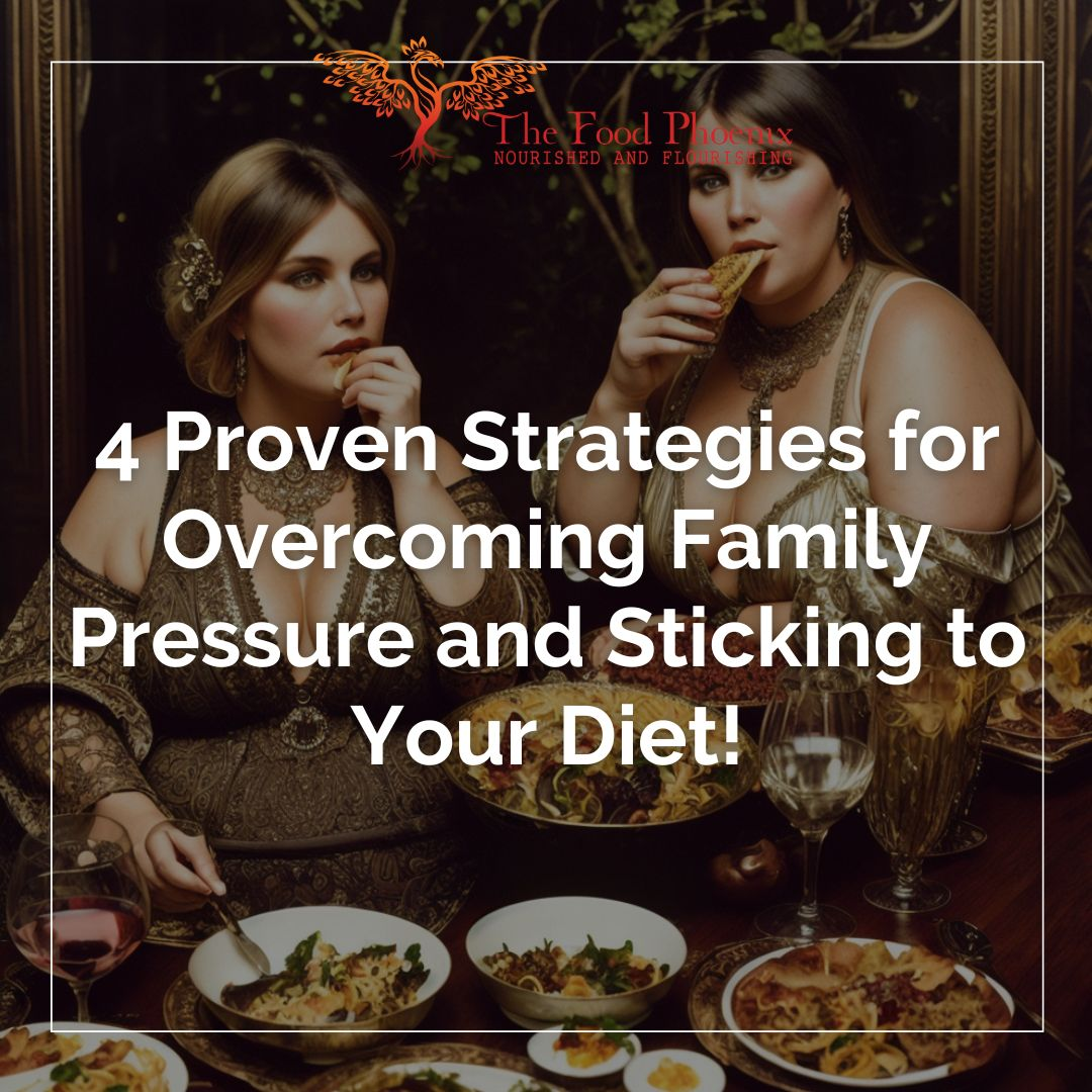 4 Proven Strategies for When Your Family Sabotages Your Diet