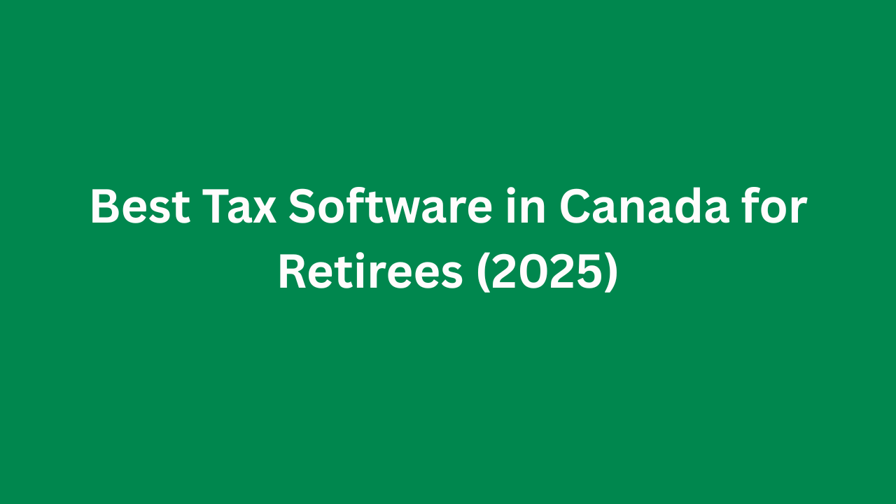 Best Tax Software in Canada for Retirees (2025)