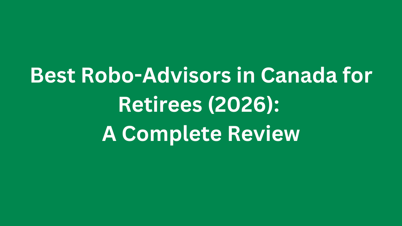 Best Robo-Advisors in Canada for Retirees (2026): A Complete Review