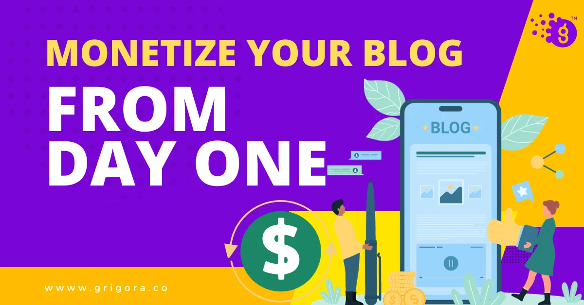 how to monetize your blog from day one