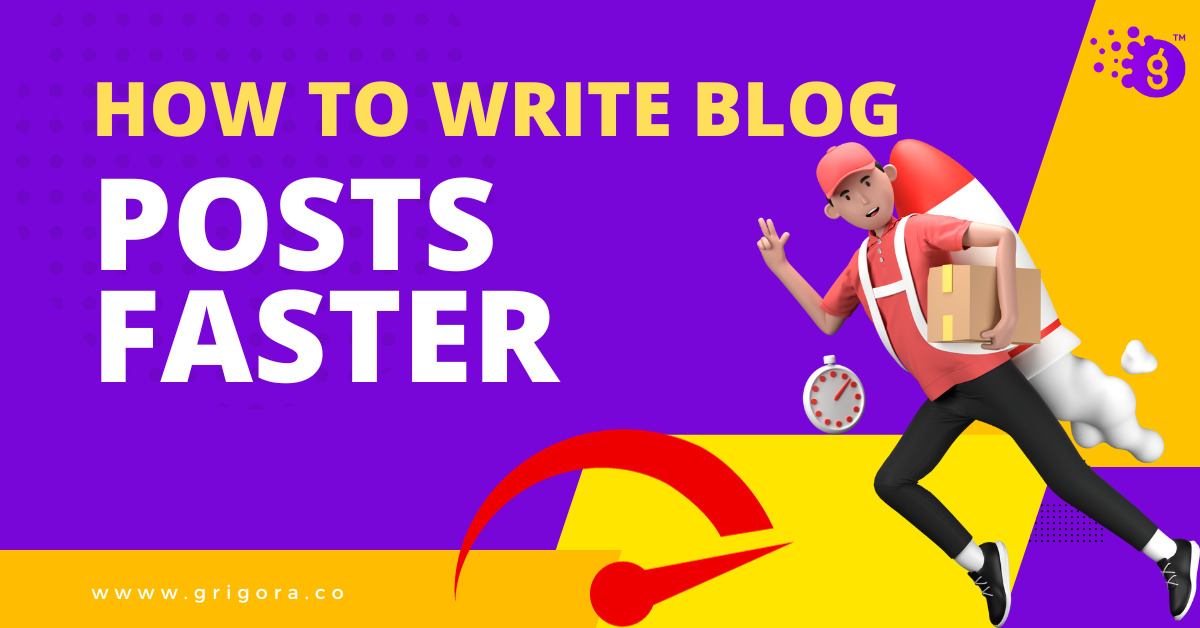 how to write blog posts faster