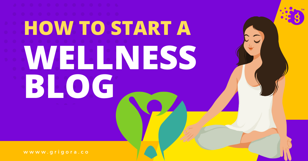 how to start a wellness blog