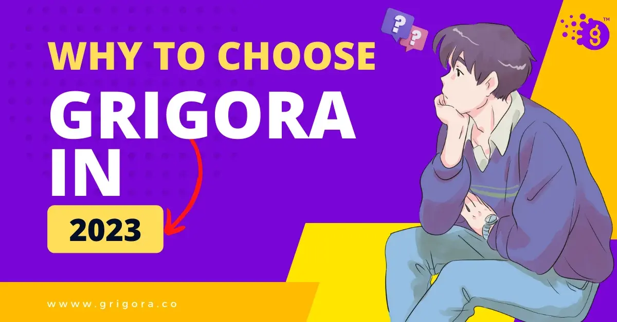 Why to Choose Grigora